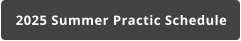 2025 Summer Practic Schedule