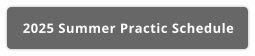 2025 Summer Practic Schedule