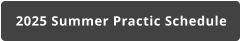 2025 Summer Practic Schedule
