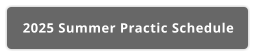 2025 Summer Practic Schedule